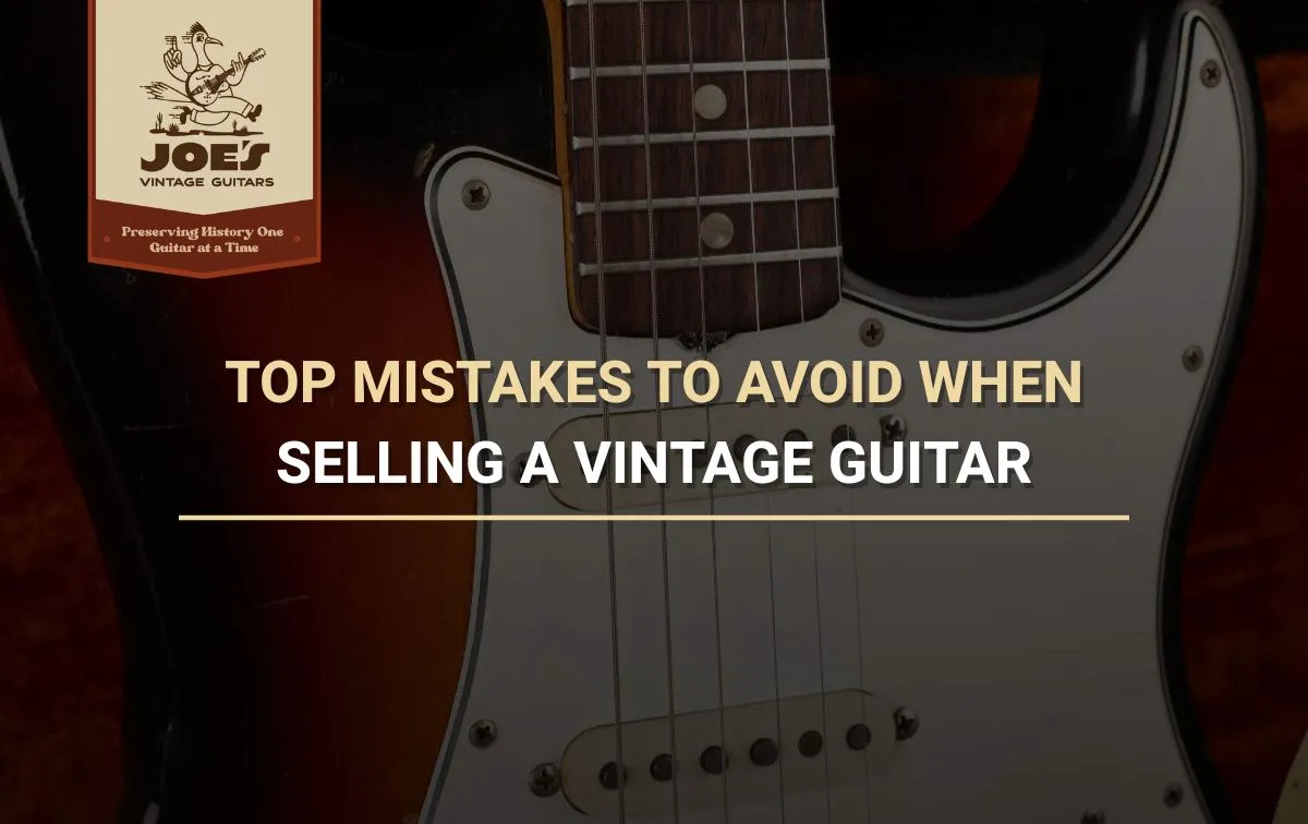 Top Mistakes To Avoid When Selling A Vintage Guitar